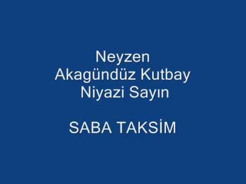 Akagündüz Kutbay- Niyazi Sayın- Saba Taksim