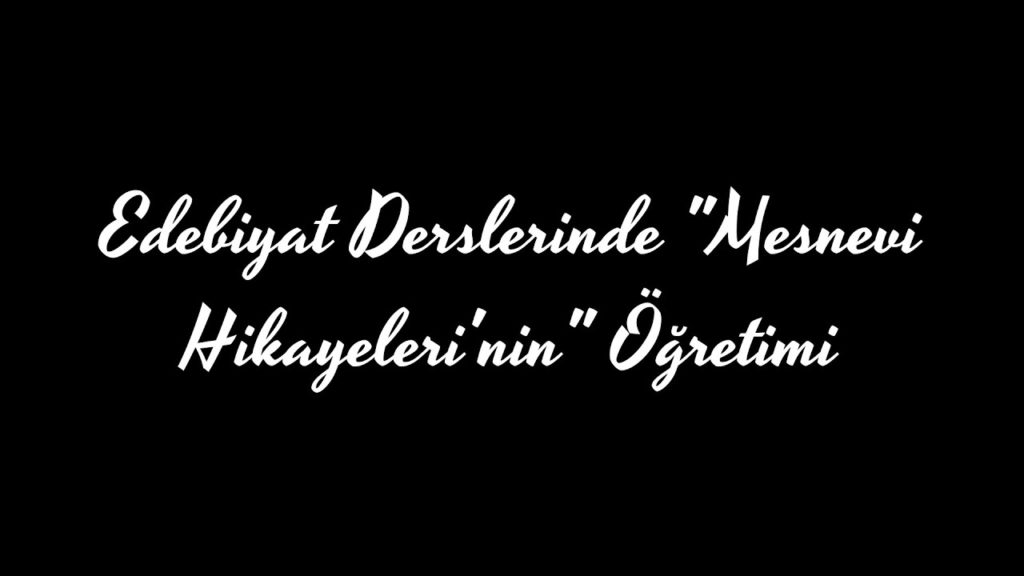 Edebiyat Derslerinde “Mesnevi Hikayeleri’nin” Öğretimi – İsmail Güleç