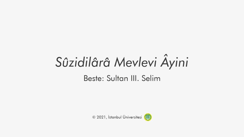 SÛZİDİLÂRÂ MEVLEVİ ÂYİNİ – “Türk Müziği ve Edebiyatında Mevlevi Kültürü” projesi