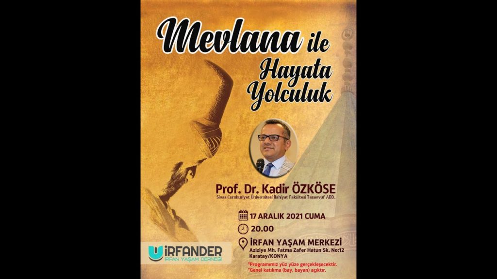 Mevlana ile Hayata Yolculuk, Prof. Dr. Kadir ÖZKÖSE