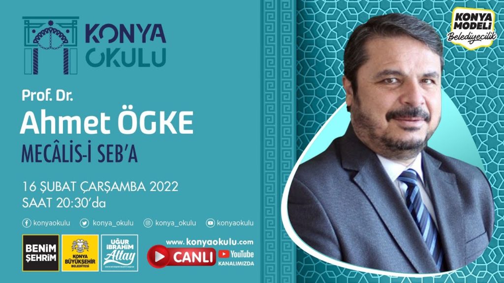 MECÂLİS-İ SEB’A-7 / Ahmet ÖGKE – 16.02.2022