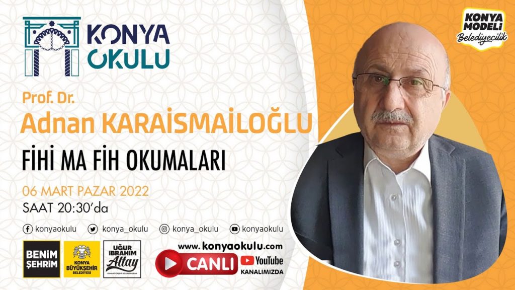 FİHİ MA FİH OKUMALARI – Prof. Dr. Adnan KARAİSMAİLOĞLU – 06.03.2022