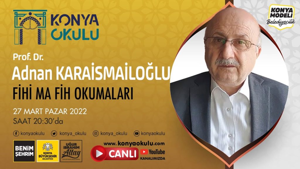 FİHİ MA FİH OKUMALARI – Prof. Dr. Adnan KARAİSMAİLOĞLU – 27.03.2022