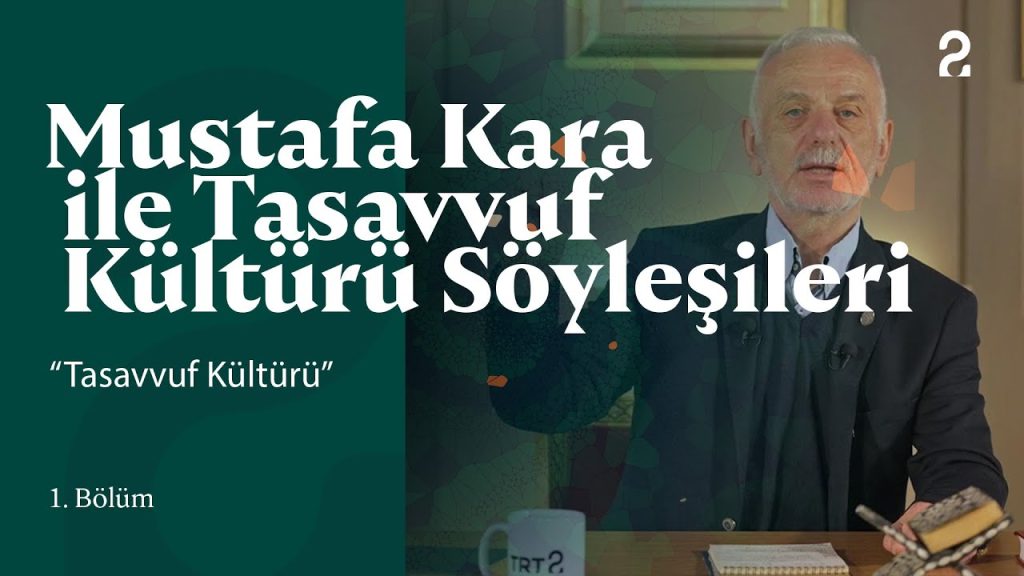 Mustafa Kara ile Tasavvuf Kültürü Söyleşileri – TRT2