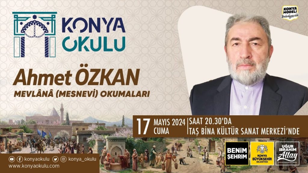 MEVLÂNÂ (MESNEVİ) OKUMALARI – Ahmet ÖZKAN – 17.05.2024