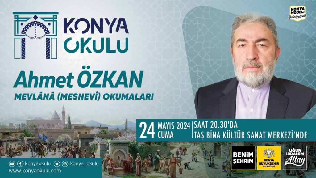 MEVLÂNÂ (MESNEVİ) OKUMALARI – Ahmet ÖZKAN – 24.05.2024