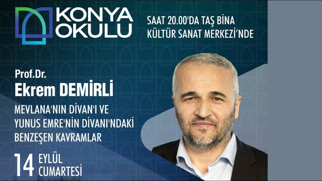 Prof. Dr. Ekrem DEMİRLİ – Mevlana’nın Divan’ı ve Yunus Emre’nin Divanı’ndaki Benzeşen Kavramlar