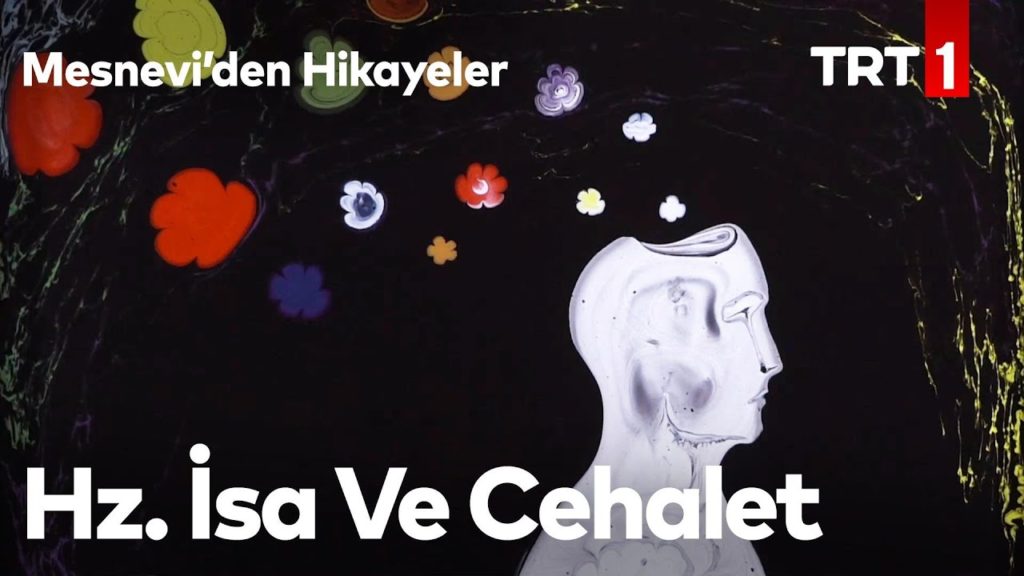 Mesnevi’den Hikayeler 22-Hz. İsa Ve Cehalet