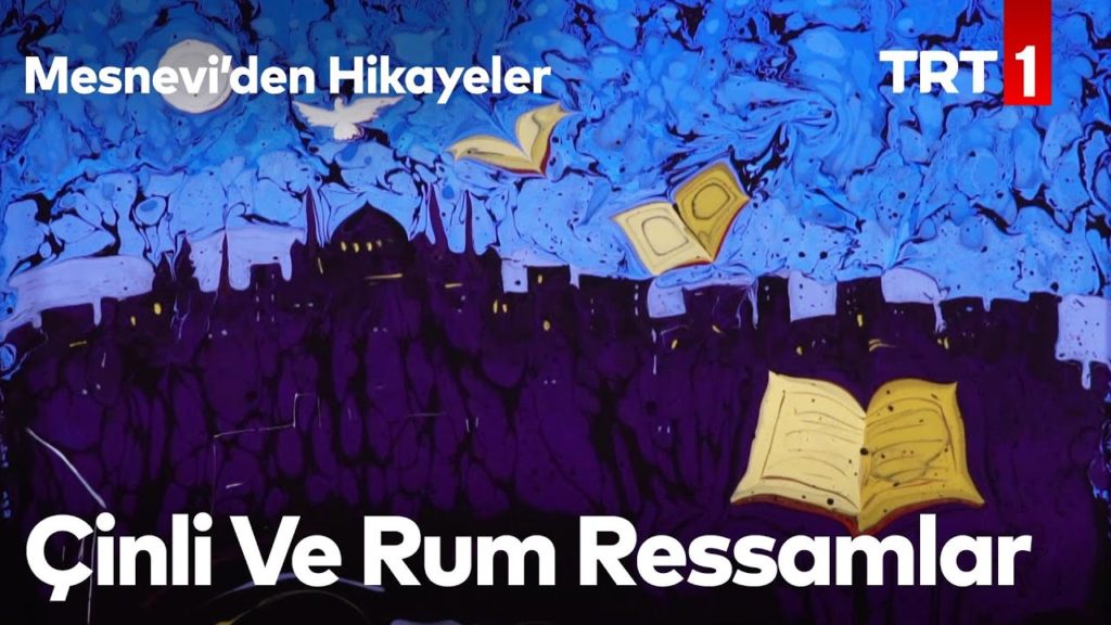 Mesnevi’den Hikayeler 8 – Çinli ve Rum Ressamlar