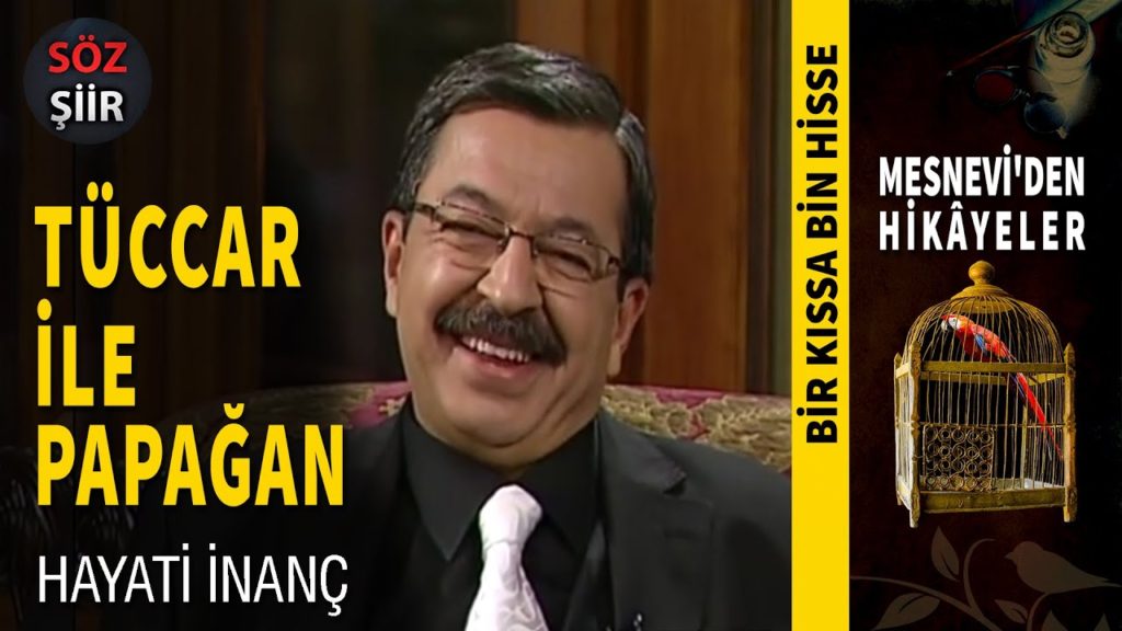 Tüccar İle Papağan – Mesnevi’den Hikayeler – Hayati İnanç